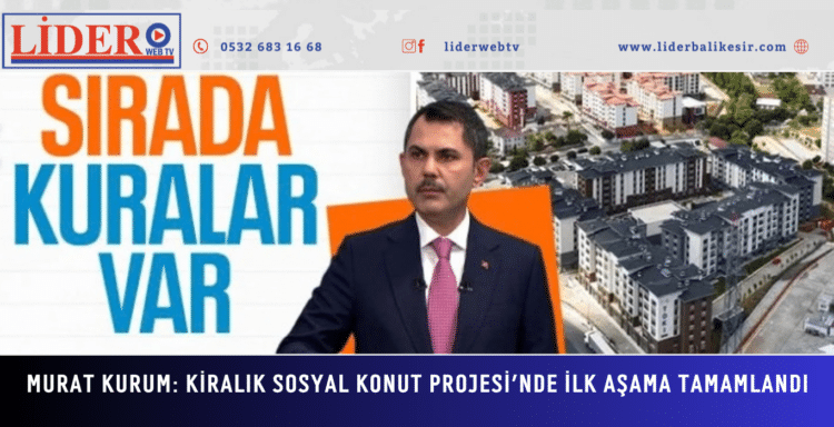 Murat Kurum duyurdu: Kiralık Sosyal Konut Projesi’nde ilk aşama tamamlandı