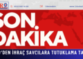 FETÖ’DEN İHRAÇ SAVCILARA TUTUKLAMA TALEBİ
