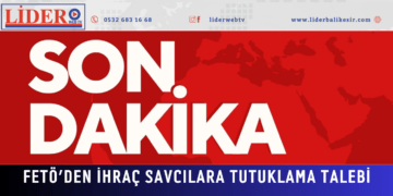 FETÖ’DEN İHRAÇ SAVCILARA TUTUKLAMA TALEBİ