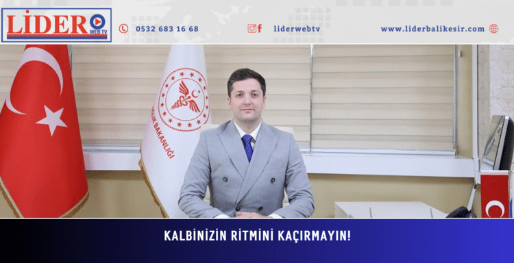 KALBİNİZİN RİTMİNİ KAÇIRMAYIN!