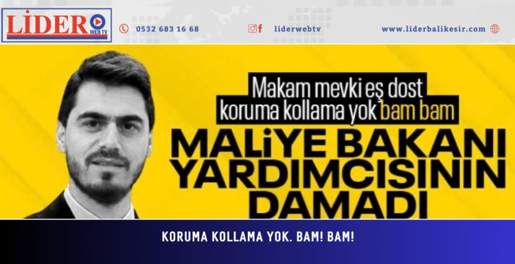 MALİYE BAKAN YARDIMCISI’NIN DAMADI