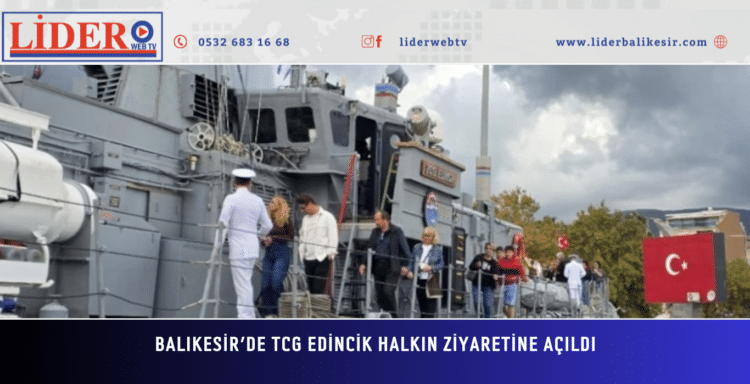 Balıkesir’de TCG Edincik halkın ziyaretine açıldı