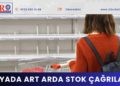 Dünyada art arda stok çağrıları!