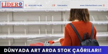 Dünyada art arda stok çağrıları!