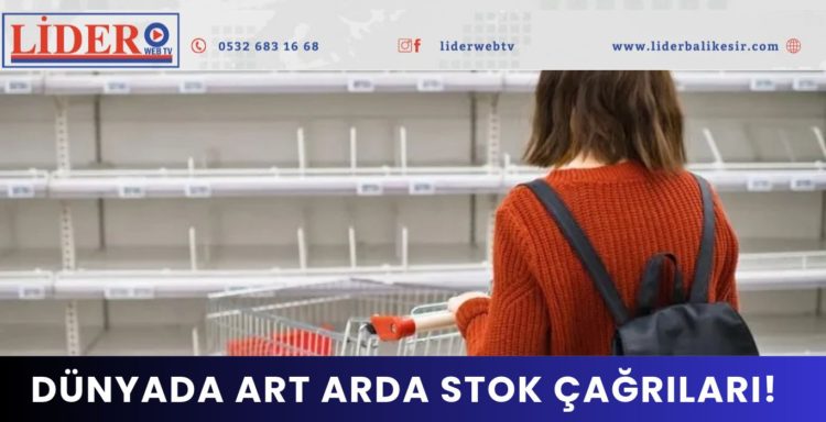 Dünyada art arda stok çağrıları!