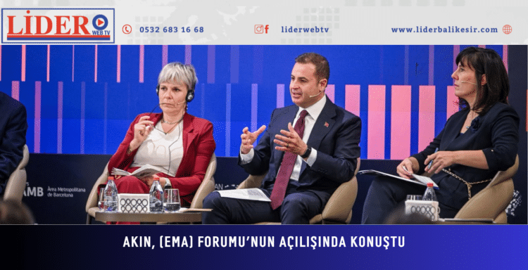 akın, (EMA) Forumu’nun açılışında konuştu