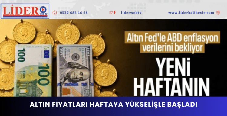 Altın fiyatları haftaya yükselişle başladı