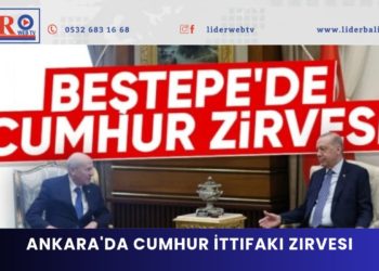 Ankara’da Cumhur İttifakı zirvesi
