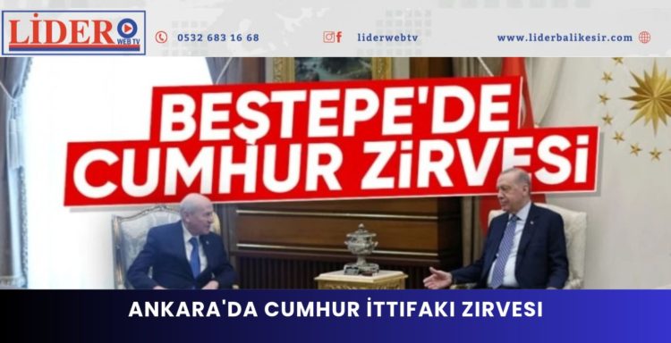 Ankara’da Cumhur İttifakı zirvesi