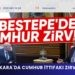 Ankara’da Cumhur İttifakı zirvesi
