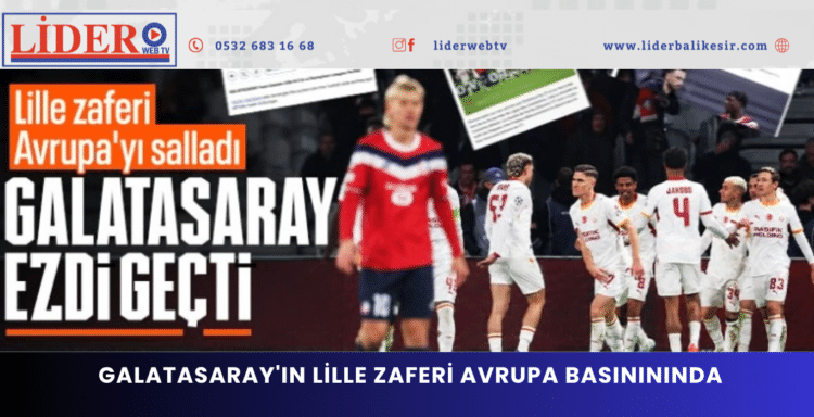 Galatasaray’ın Lille zaferi Avrupa basınının gündeminde!