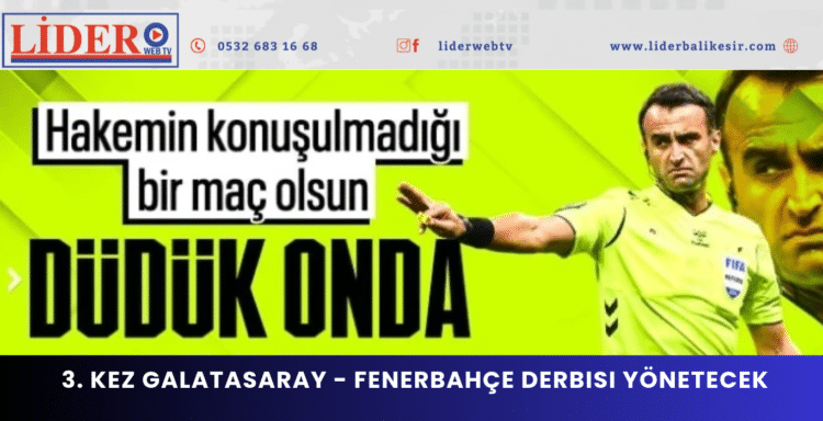 Atilla Karaoğlan, 3. kez Galatasaray – Fenerbahçe derbisi yönetecek