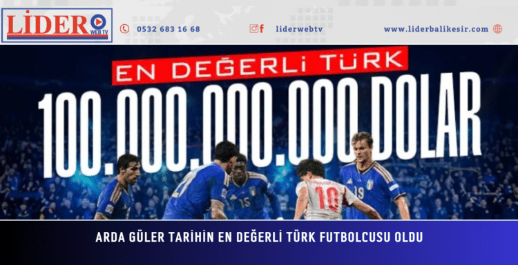 Arda Güler tarihin en değerli Türk futbolcusu oldu