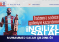 Muhammed Salah çılgınlığı Trabzon’a nasıl yansıyor?