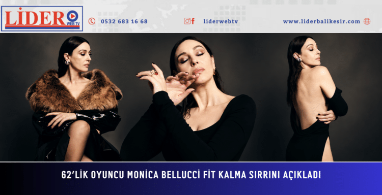 62’lik oyuncu Monica Bellucci fit kalma sırrını açıkladı