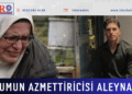 ”Oğlumun azmettiricisi Aleyna’dır”
