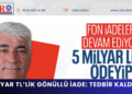 5 milyar TL’lik gönüllü iade: Tedbir kaldırıldı