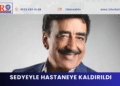 Sedyeyle hastaneye kaldırıldı