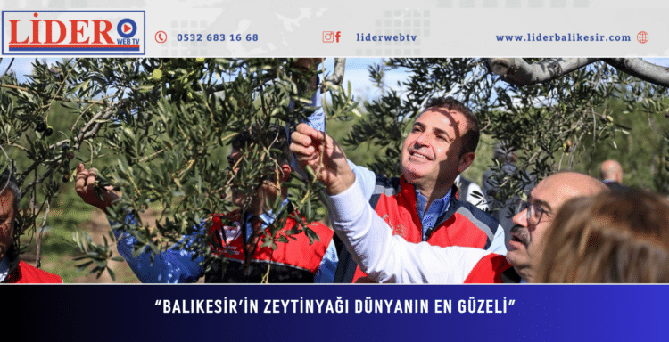 “BALIKESİR’İN ZEYTİNYAĞI DÜNYANIN EN GÜZELİ”