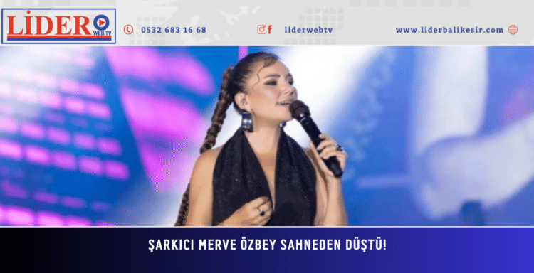 Şarkıcı Merve Özbey sahneden düştü! Hastaneye kaldırıldı