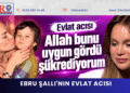 Ebru Şallı’nın evlat acısı: Allah bunu uygun gördü, şükrediyorum