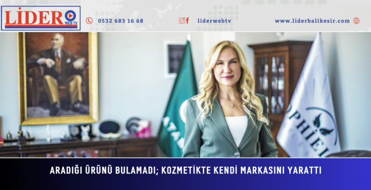 Aradığı Ürünü Bulamadı; Kozmetikte Kendi Markasını Yarattı