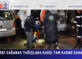 BASKİ Sağanak Yağış ve Afet Riskine Karşı Tam Kadro Sahada