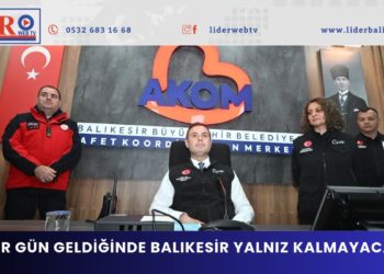 “ZOR GÜN GELDİĞİNDE BALIKESİR YALNIZ KALMAYACAK”