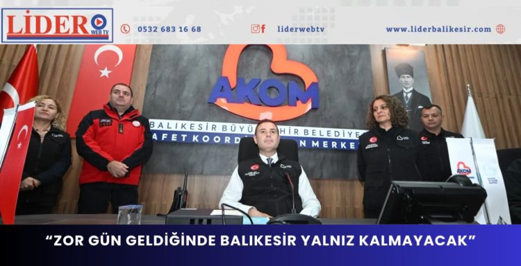 “ZOR GÜN GELDİĞİNDE BALIKESİR YALNIZ KALMAYACAK”