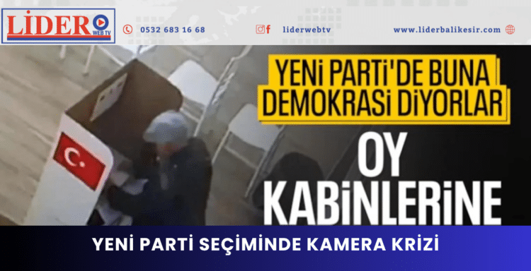 Yeni Parti seçiminde kamera krizi