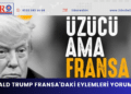 Donald Trump Fransa’daki eylemleri yorumladı