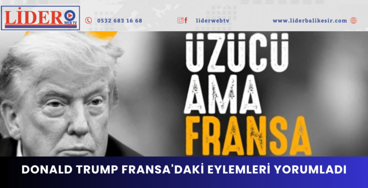 Donald Trump Fransa’daki eylemleri yorumladı