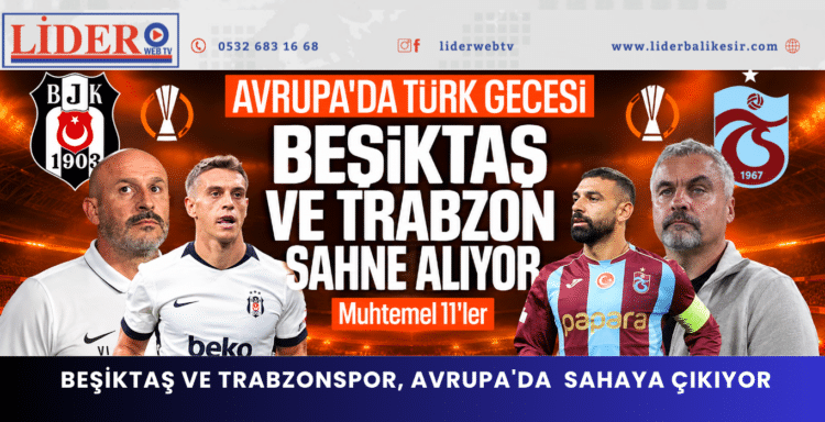 Beşiktaş ve Trabzonspor, Avrupa’da 3 puan hedefiyle sahaya çıkıyor: Muhtemel 11’ler