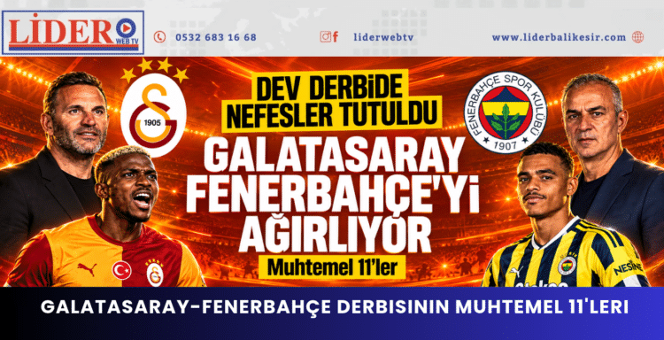 Galatasaray-Fenerbahçe derbisinin muhtemel 11’leri