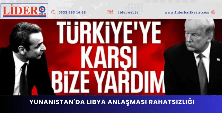 Yunanistan’da Libya anlaşması rahatsızlığı: ABD’den yardım istediler