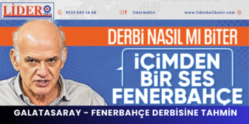 Ahmet Çakar’dan Galatasaray – Fenerbahçe derbisine tahmin