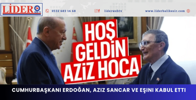 Cumhurbaşkanı Erdoğan, Aziz Sancar ve eşini kabul etti