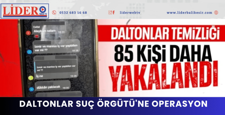 Daltonlar Suç Örgütü’ne operasyon: Mesajlar ortaya çıktı