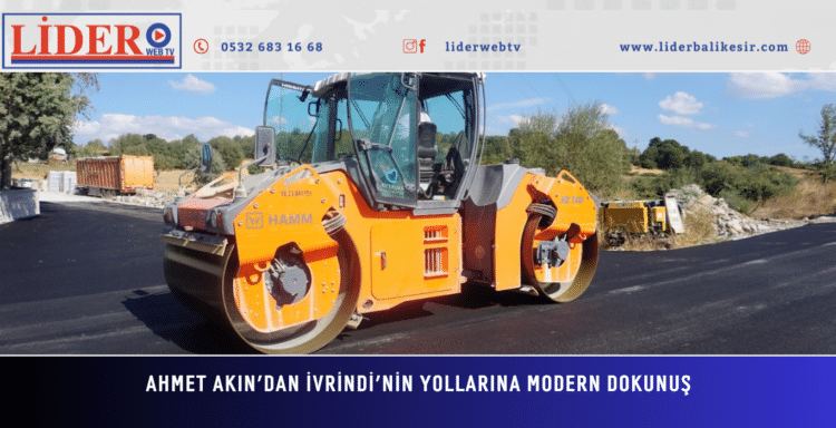 Ahmet Akın’dan İvrindi’nin Yollarına Modern Dokunuş