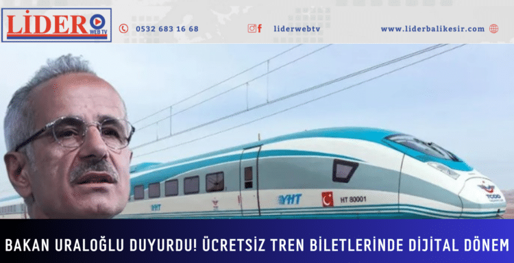 Bakan Uraloğlu duyurdu! Ücretsiz tren biletlerinde dijital dönem