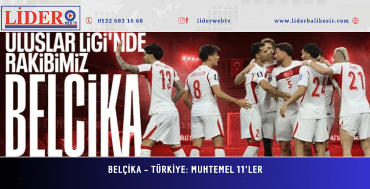Belçika – Türkiye: Muhtemel 11’ler