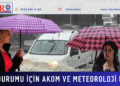 Hava durumu için AKOM ve Meteoroloji uyardı