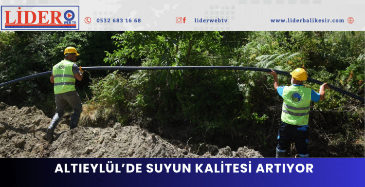  Ahmet Akın Altıeylül’de Suyun Kalitesini Artırıyor