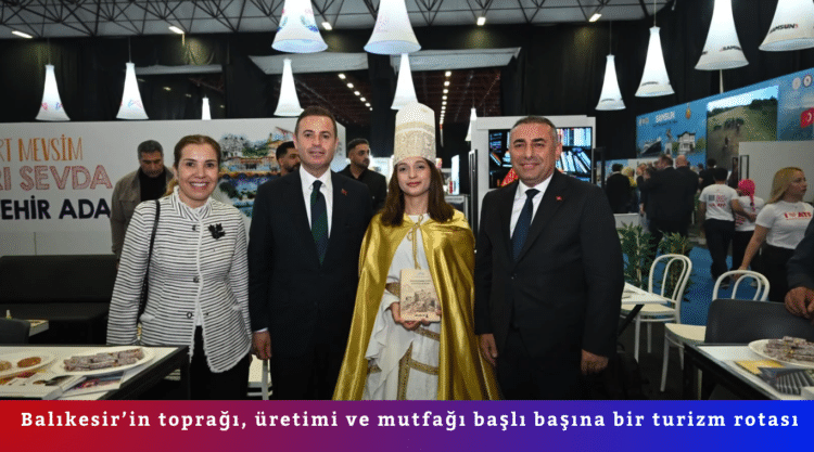 “Balıkesir’in toprağı, üretimi ve mutfağı başlı başına bir turizm rotası